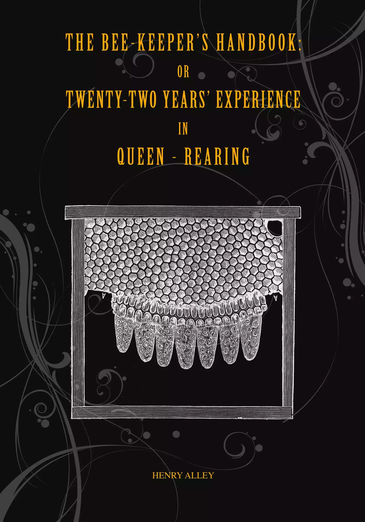 The Bee-Keepers Handbook by Henry Alley