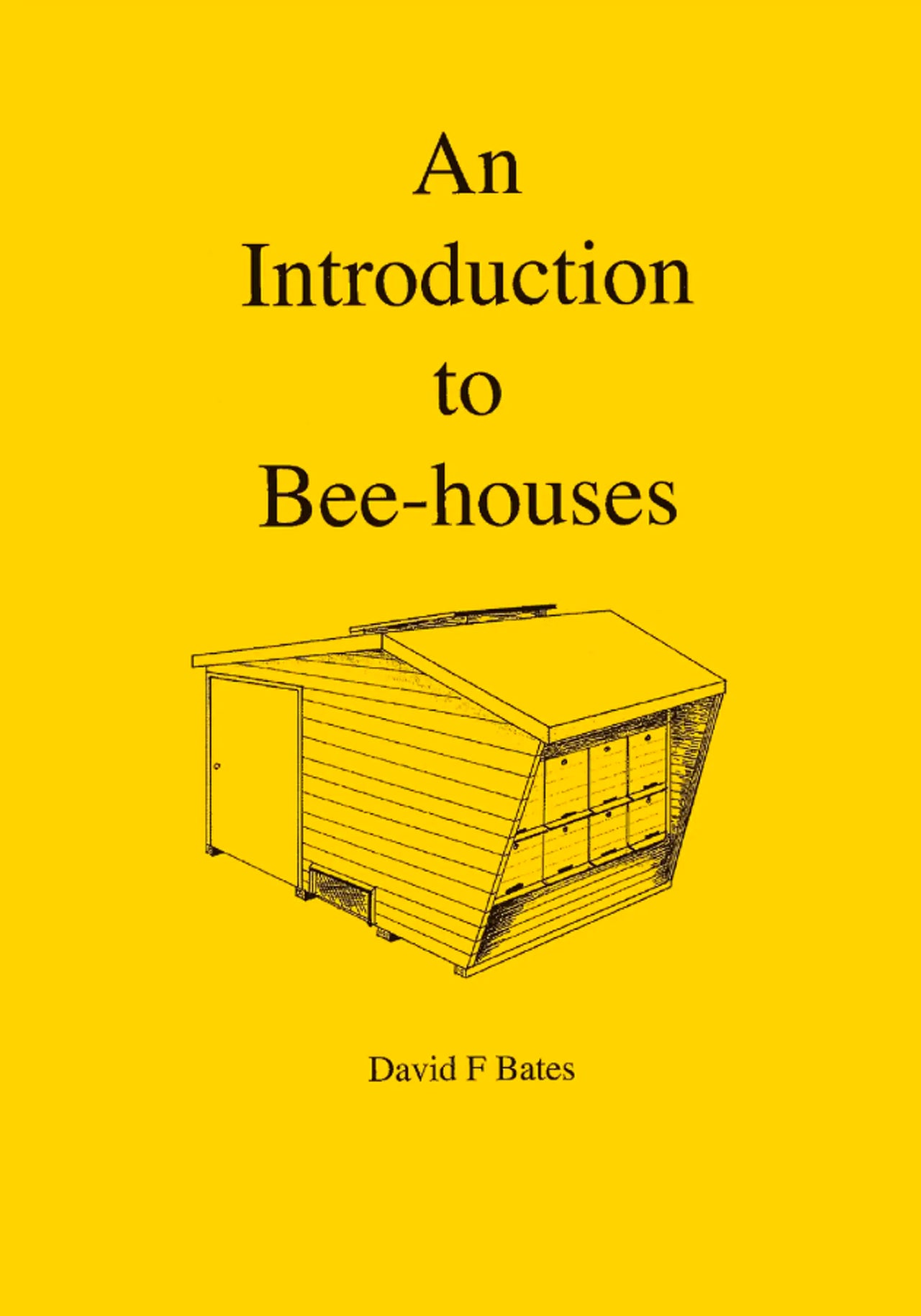 An Introduction to Bee-Houses by David Bates
