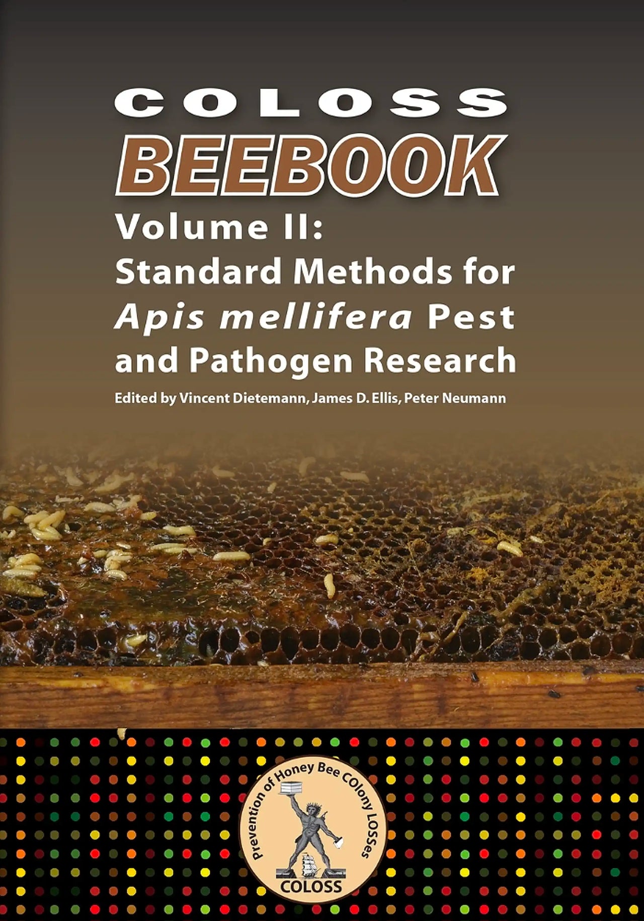 COLOSS BEE BOOK, VOL 2, Vincent Dietemann, James D. Ellis, Peter Neumann (eds.)