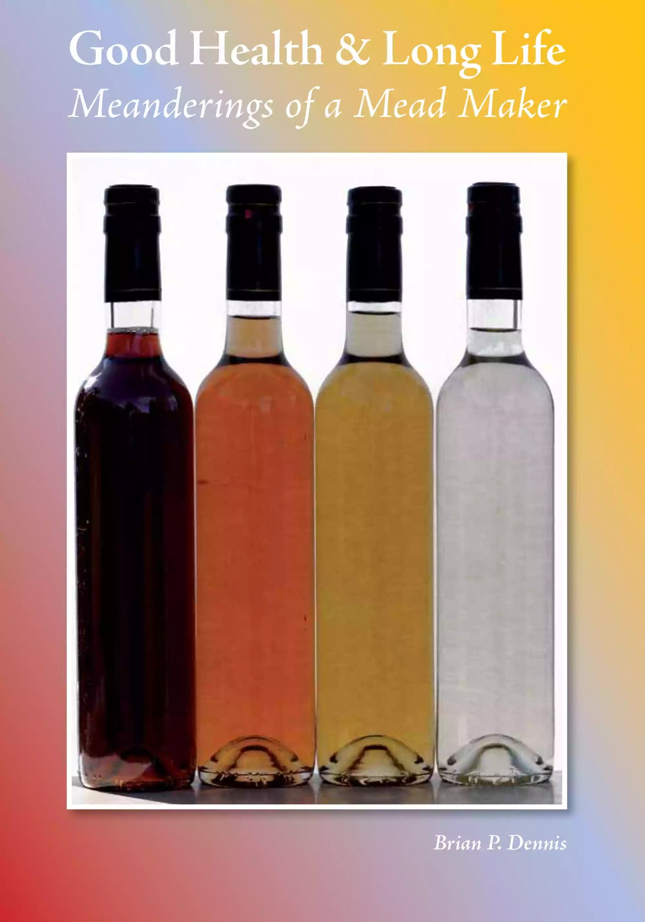 Good Health and Long Life by Brian P. Dennis