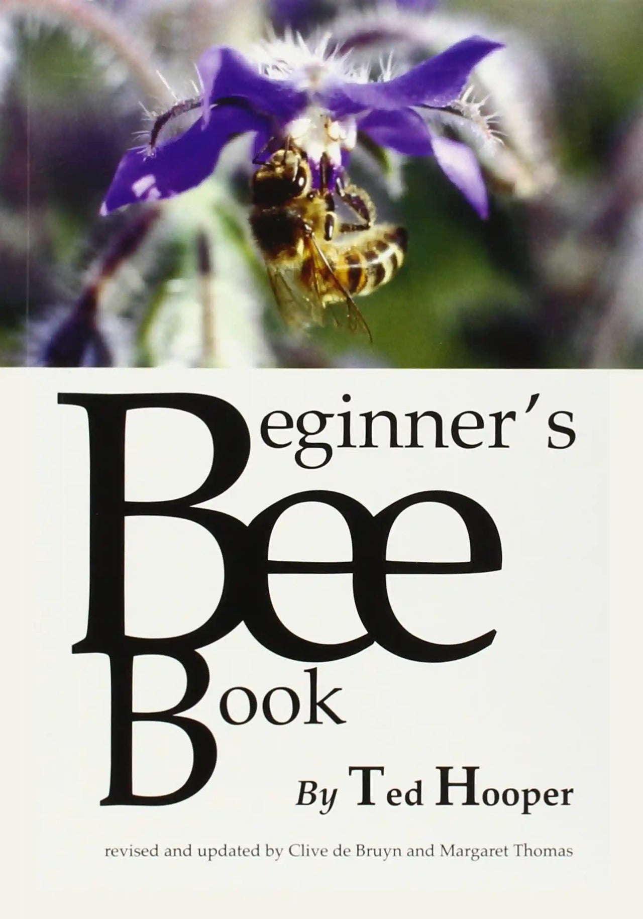 The Beginner's Bee Book by Ted Hooper
