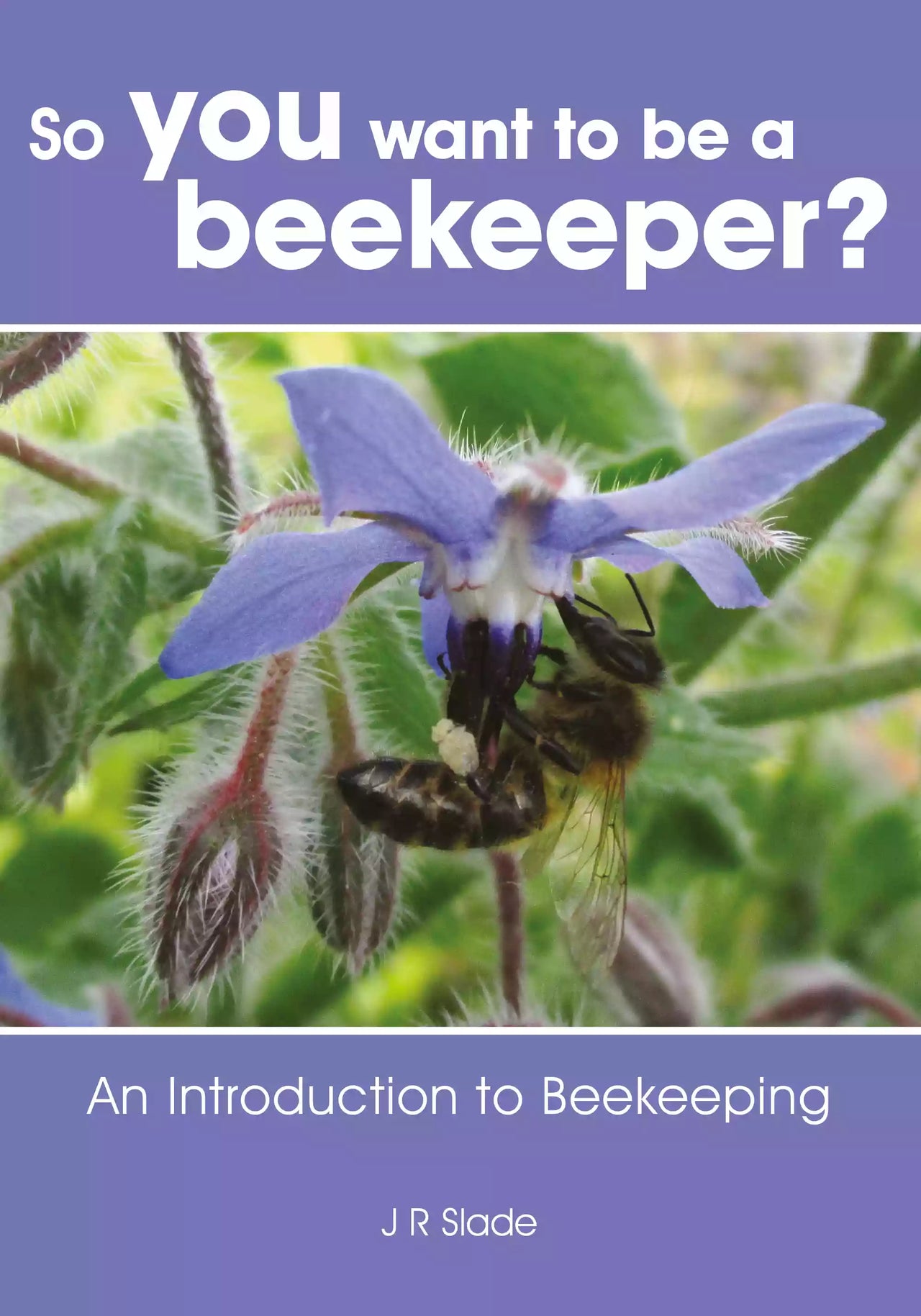 So you want to be a Beekeeper? By James Slade