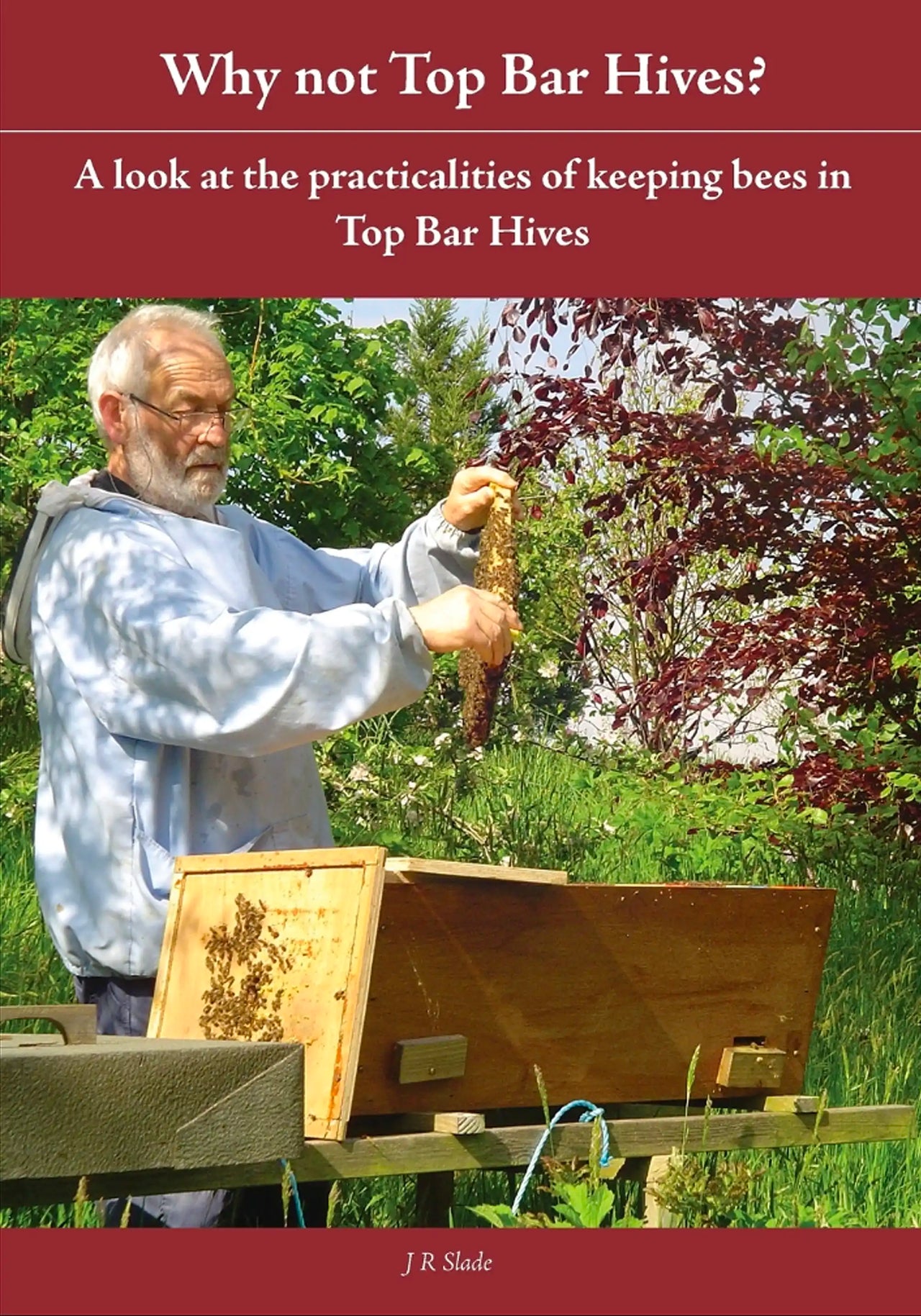 Why Not Top Bar Hives? by J.R. Slade