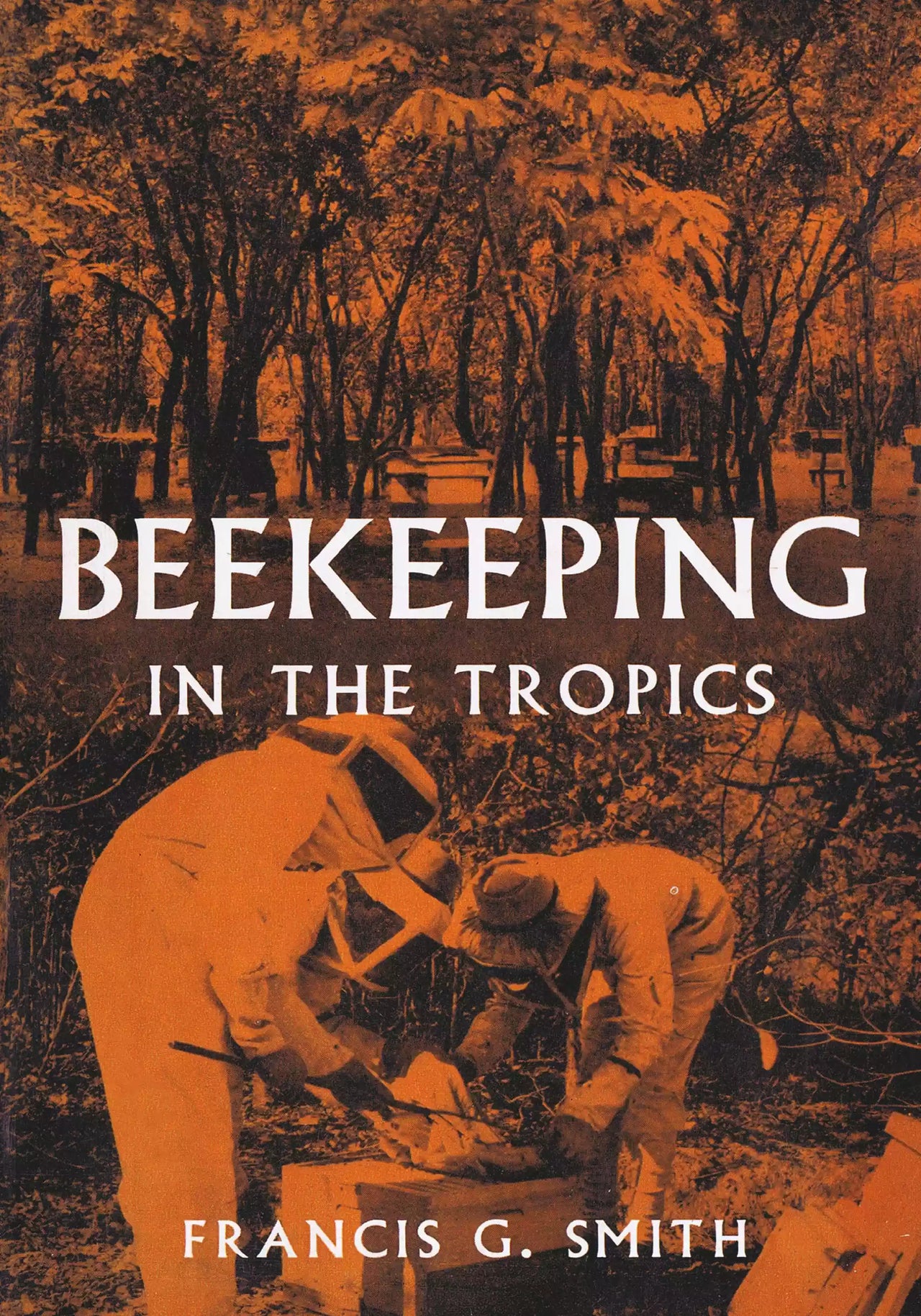 Beekeeping in The Tropics by Francis G. Smith Jr