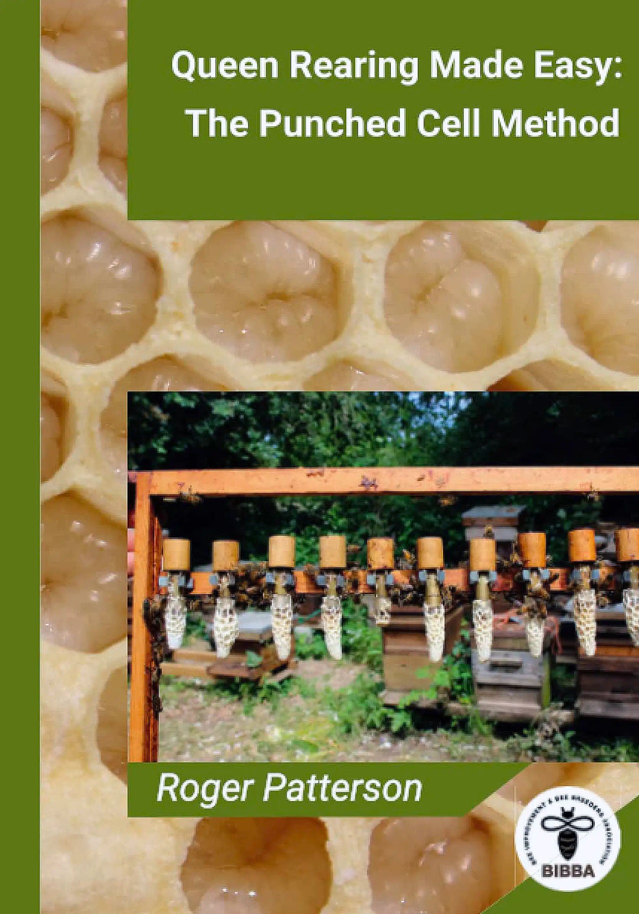 Queen Rearing Made Easy: The Punched Cell Method by Roger Patterson
