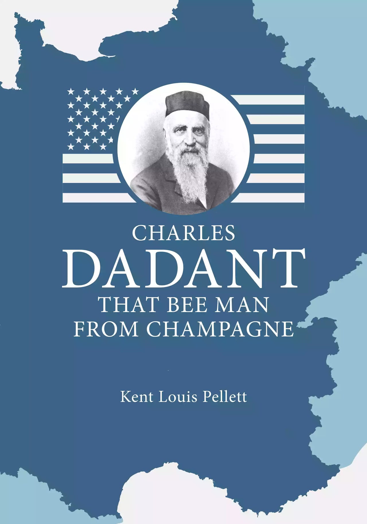 Charles Dadant That Bee Man From Champagne by Kent Louis Pellett