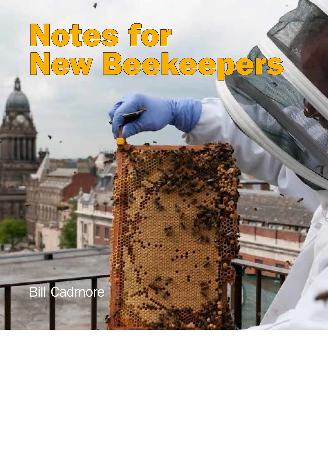 Notes for New Beekeepers by Bill Cadmore