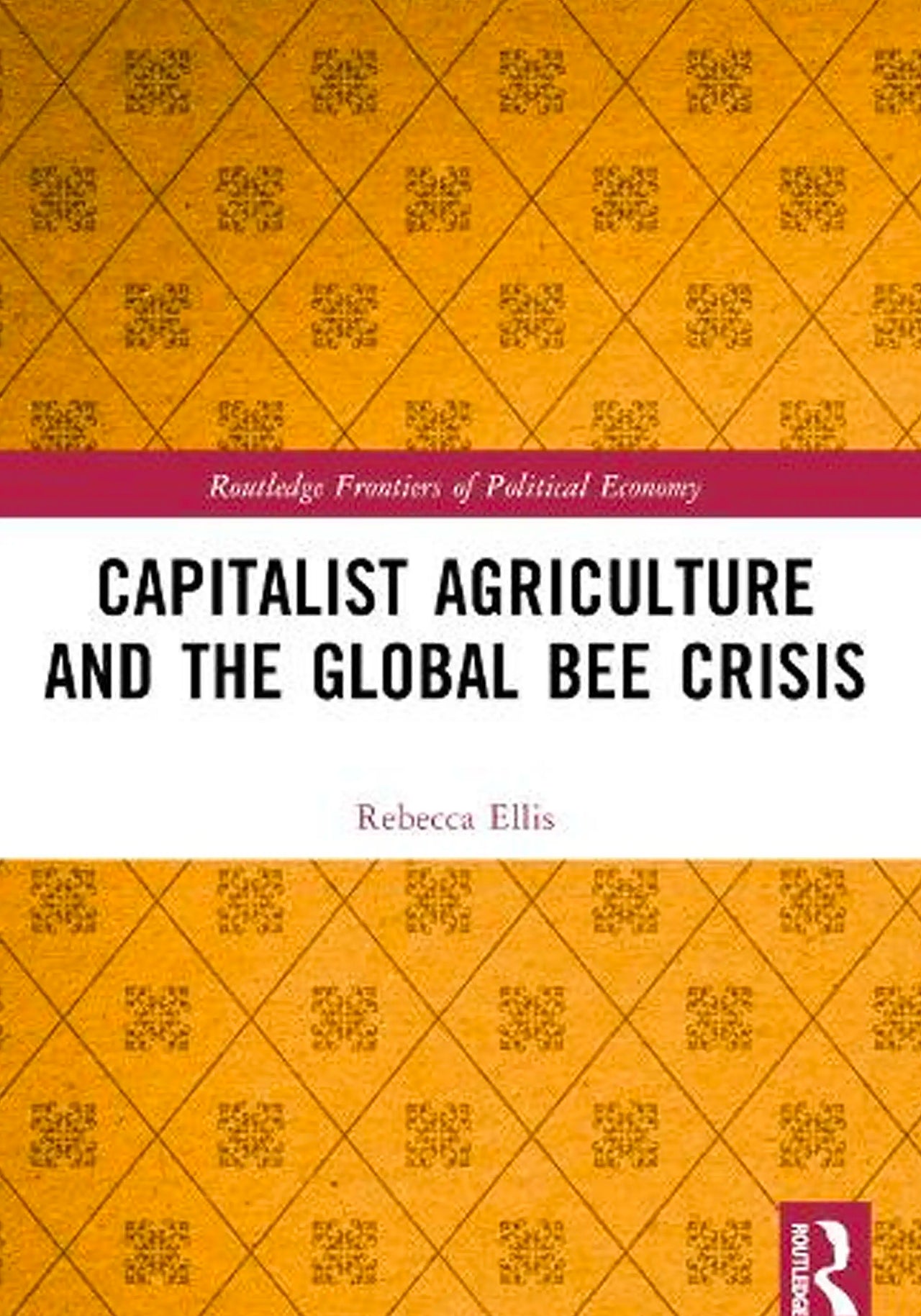 Capitalist Agriculture and The Global Bee Crisis by Rebecca Ellis