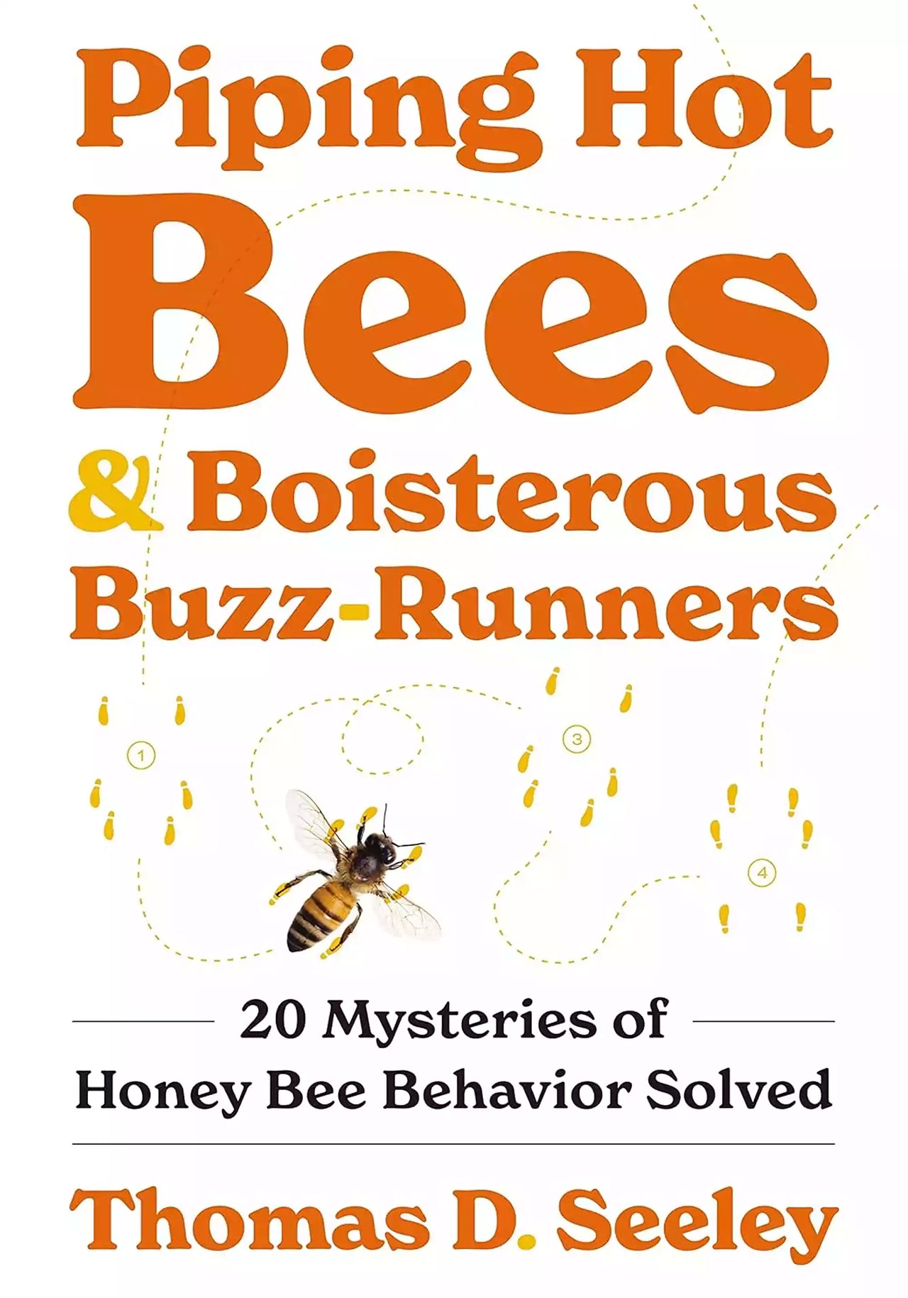 Piping Hot Bees & Boisterous Buzz-Runners by Thomas D. Seeley