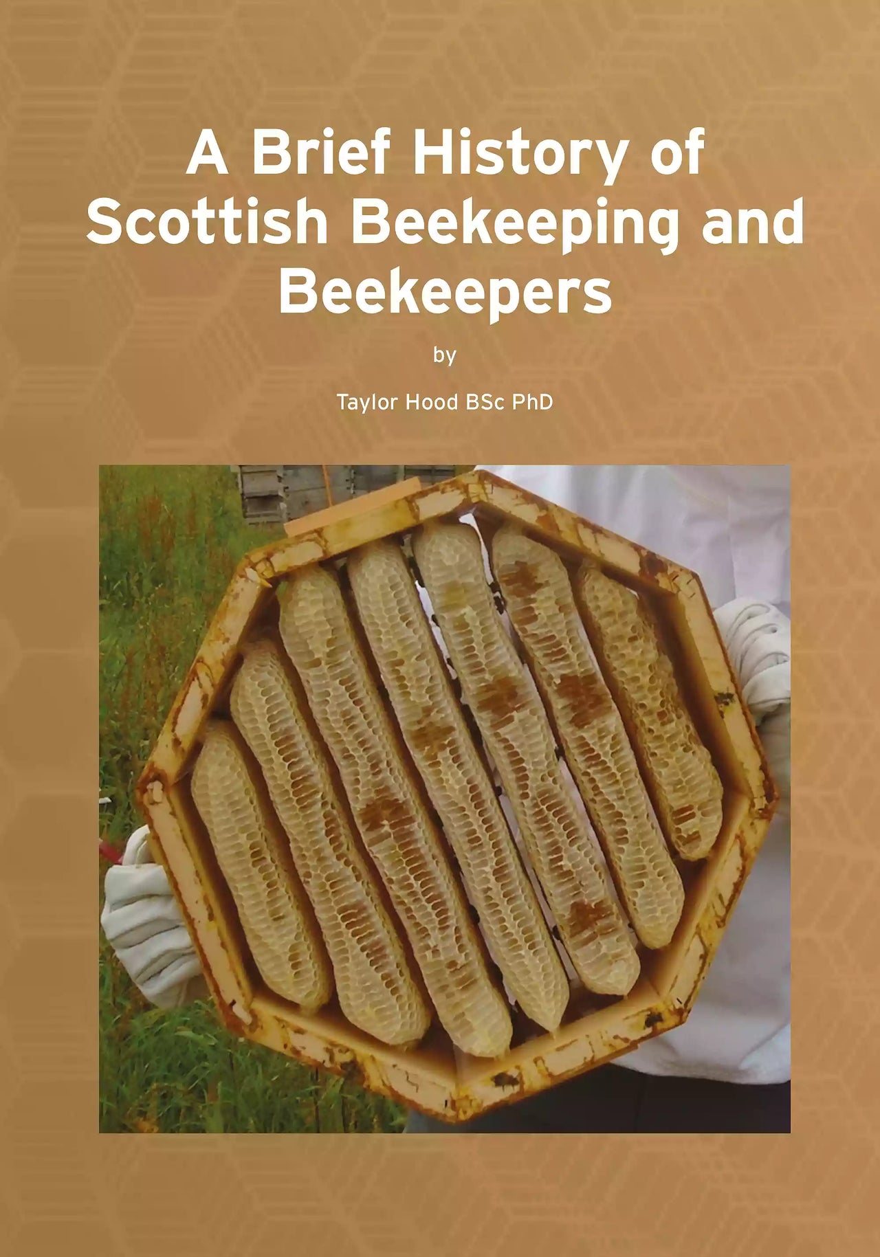 A Brief History of Scottish Beekeeping and Beekeepers by Taylor Hood