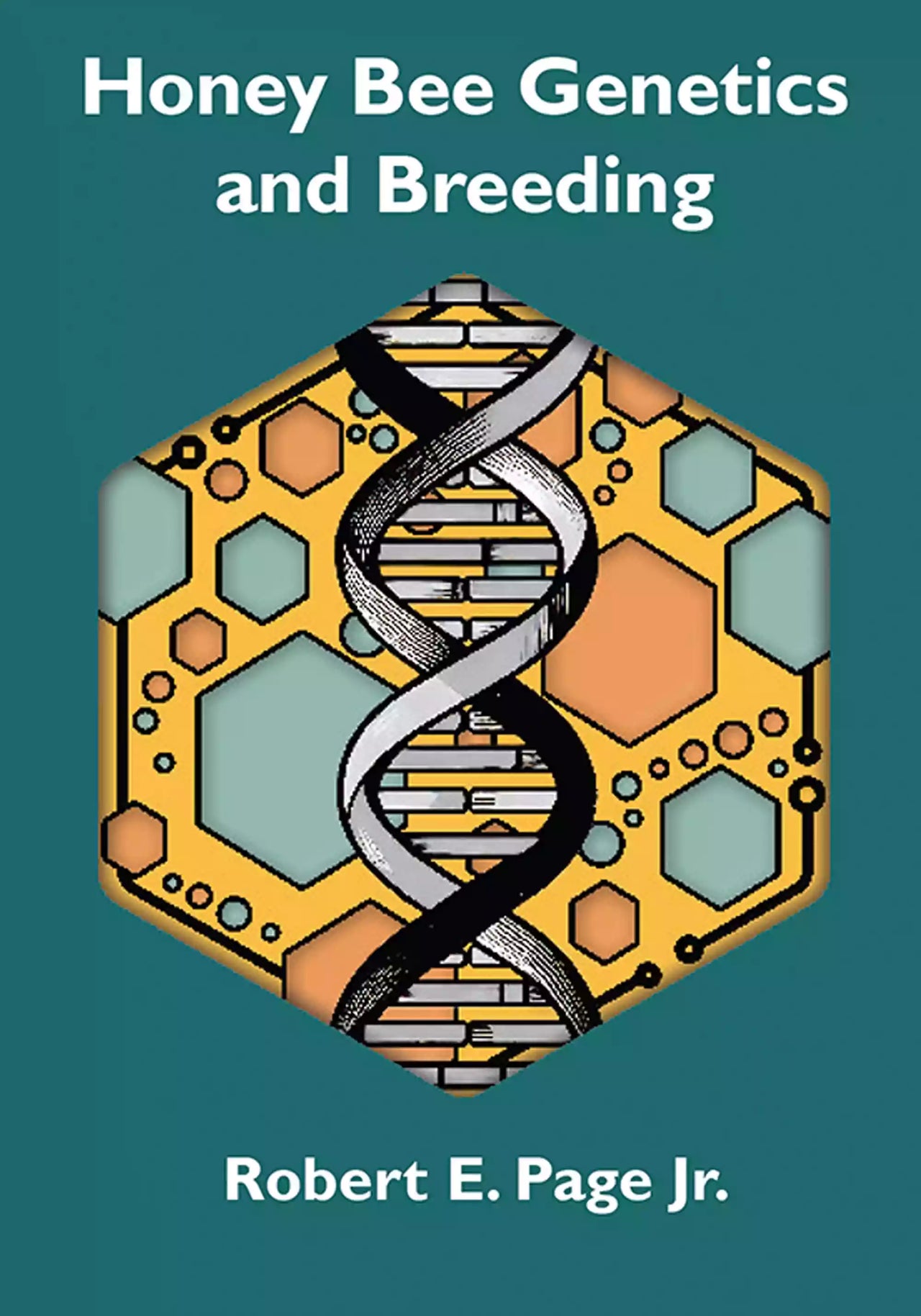Honey Bee Genetics and Breeding by Robert E. Page Jr.