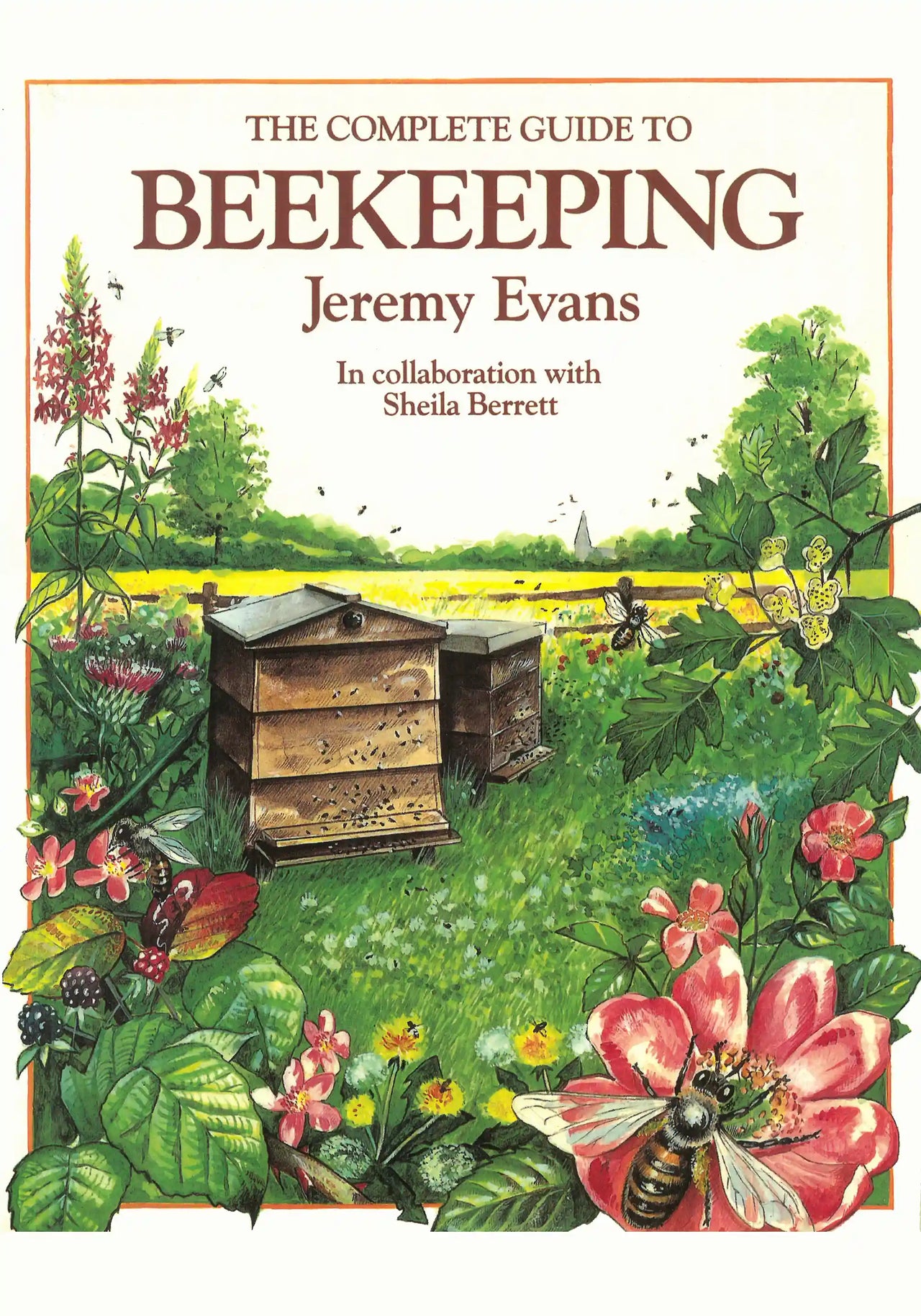 The Complete Guide to Beekeeping by Jeremy Evans (In collaboration with Sheila Berrett)
