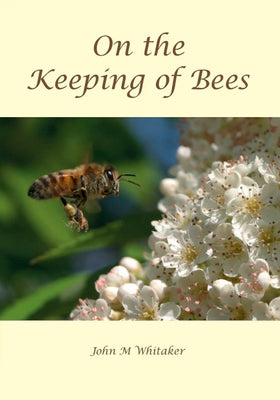 On the Keeping of Bees by John M. Whitaker