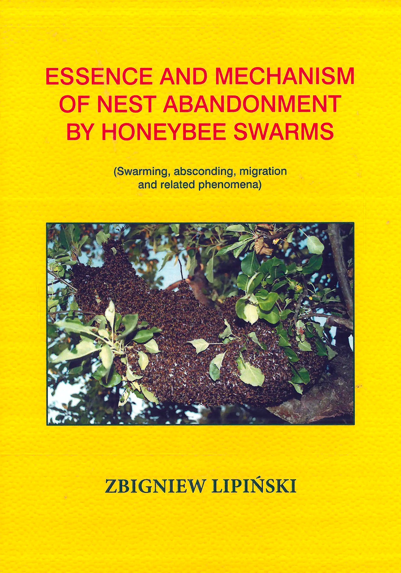 Essence and Mechanism of Nest Abandonment by Honeybee Swarms by Zbigniew Lipiński