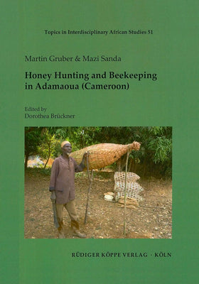 Honey Hunting and Beekeeping in Adamaoua (Cameroon) by Martin Gruber & Mazi Sanda