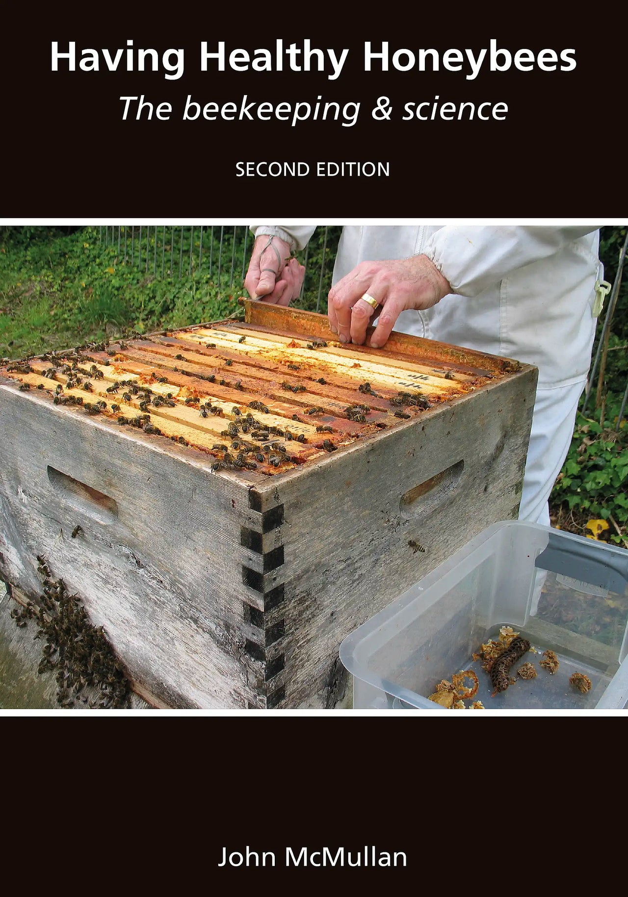 Having Healthy Honeybees: The beekeeping & science by John McMullan