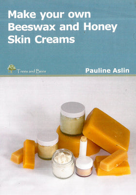 Make Your Own Beeswax and Honey Skin Creams by Pauline Aslin