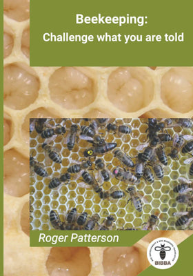 Beekeeping: Challenge what you are told by Roger Patterson