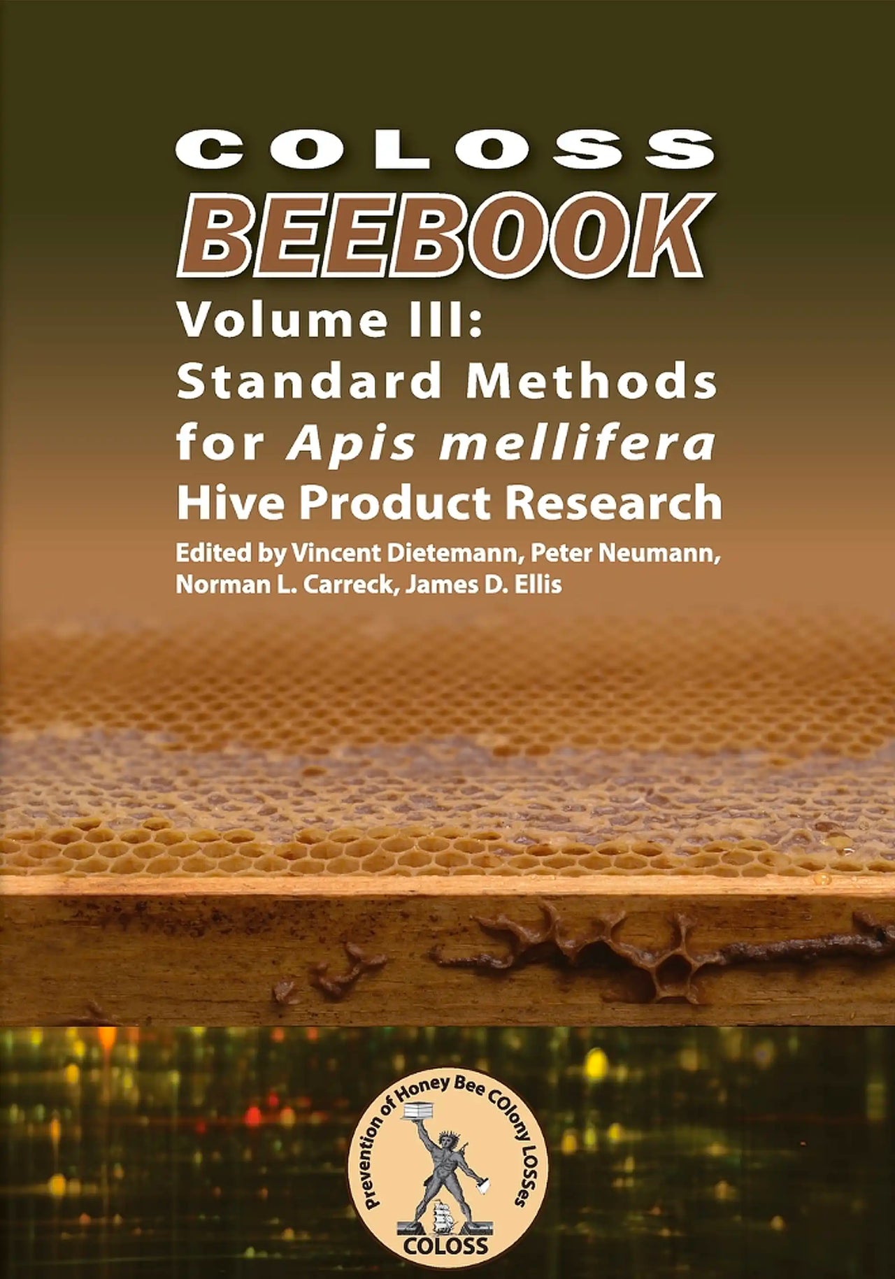 COLOSS BEE BOOK, VOL 3, Vincent Dietemann, James D. Ellis, Peter Neumann & Norman L. Carreck (eds.)