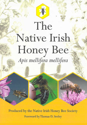 The Native Irish Honey Bee by NIHBS & Thomas D. Seeley