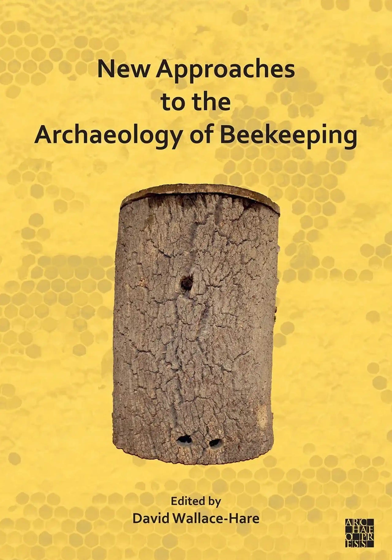 New Approaches to the Archaeology of Beekeeping by David Wallace-Hare