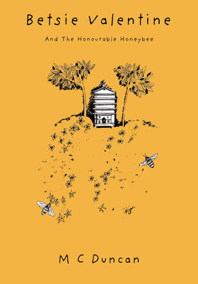 Betsie Valentine & The Honourable Honeybee by Meriet C. Duncan