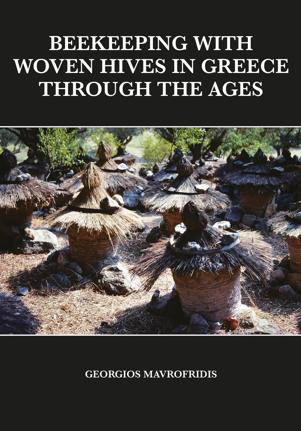 Beekeeping With Woven Hives In Greece Through The Ages by Georgios Mavrofridis