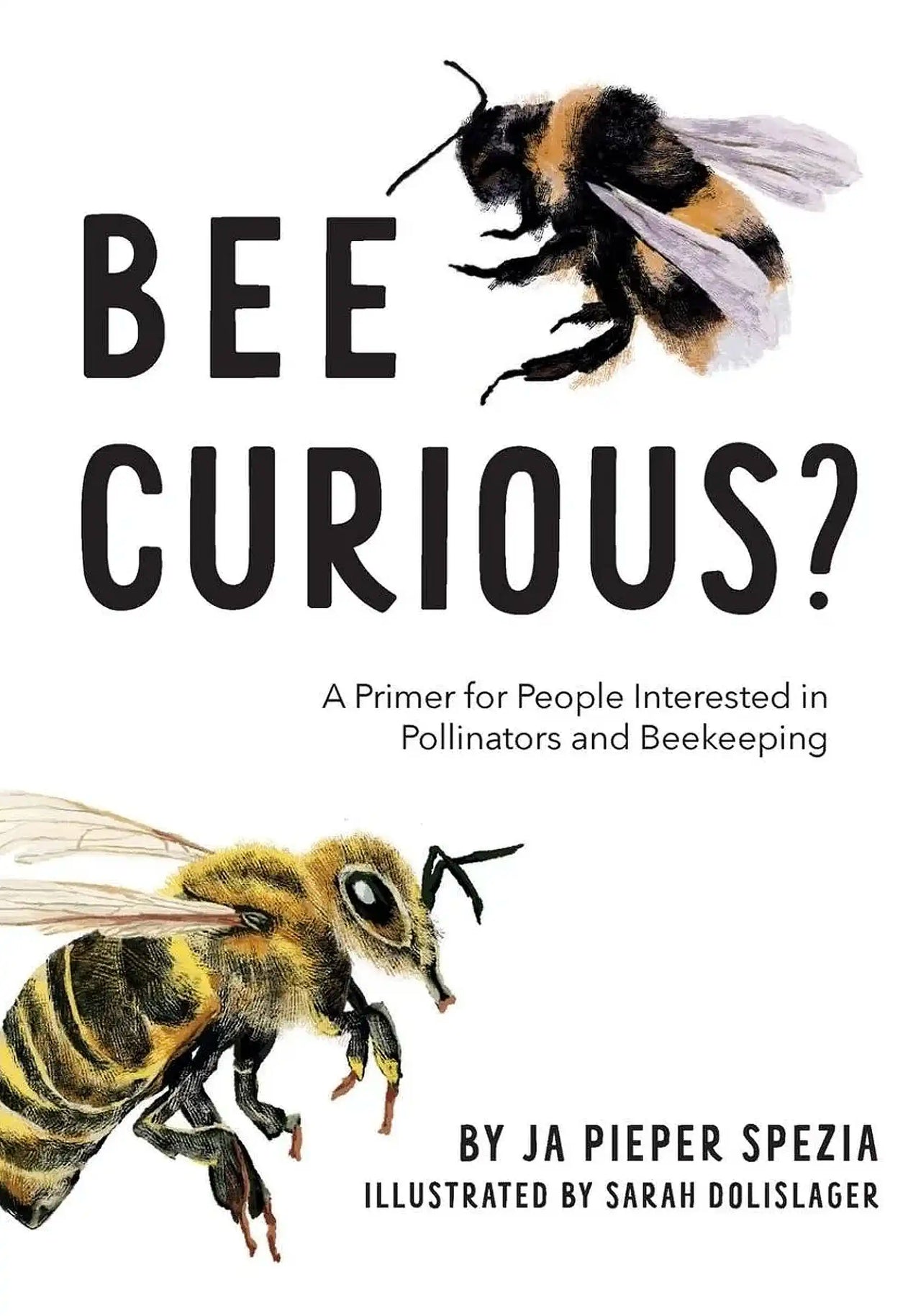 Bee Curious? by Ja Pieper Spezia
