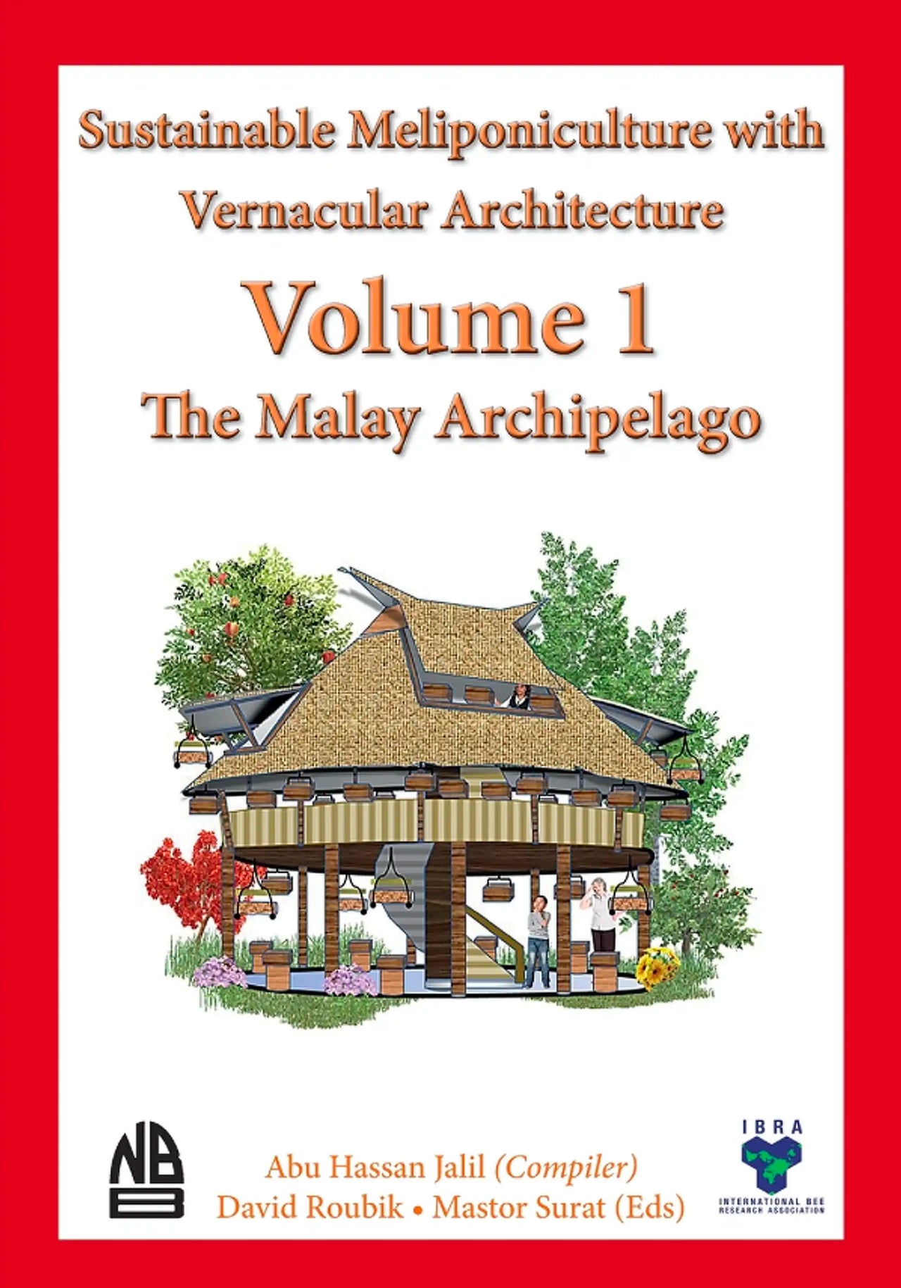 Sustainable  Meliponiculture with  Vernacular Architecture - The Malay Archipelago by Abu Hassan Jalil